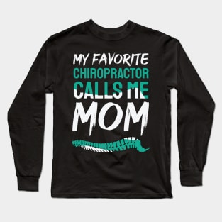 My favorite chiropractor calls me mom design / Chiropractor / Chiropractor Student Gift, Chiropractor present / chiropractor gift idea Long Sleeve T-Shirt